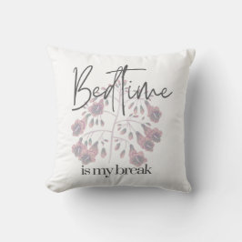 Bedtime is my Break Kissen