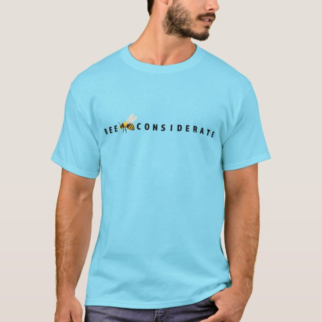 Bee Considerate Öko Friendly T - Shirt (Vorderseite)