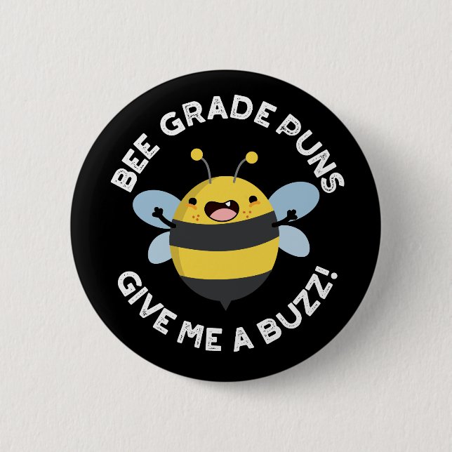 Bee-Grade-Puns geben mir einen Buzz Pun Dark BG Button (Vorderseite)