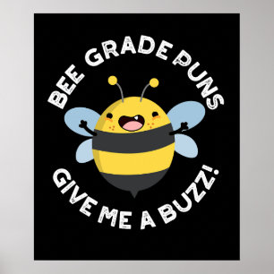 Bee-Grade-Puns geben mir einen Buzz Pun Dark BG Poster