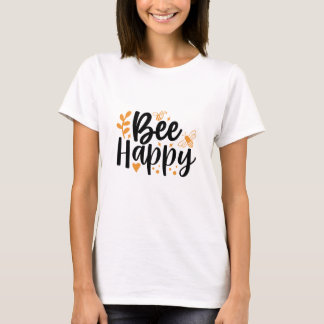 Bee Happy - Niedlicher und Motivierend T - Shirt f