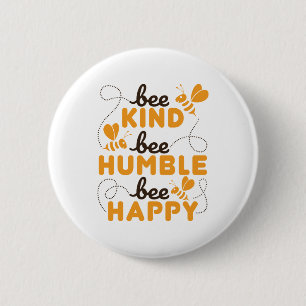 Bee Kind Bee Humble Bee Happy Button