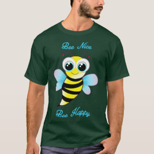 Bee Nice niedliche Biene ist glücklich T-Shirt