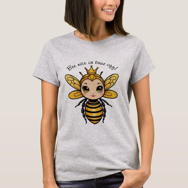 Bee Nice oder Buzz Off - Queen Bee T-Shirt (Vorderseite)