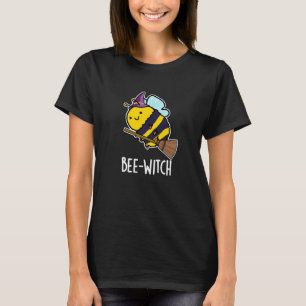 Bee-witch Funny Bee Pun Dark BG T-Shirt