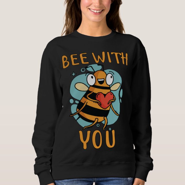 Bee With You Bee Beekeeping Partner Sweatshirt (Vorderseite)
