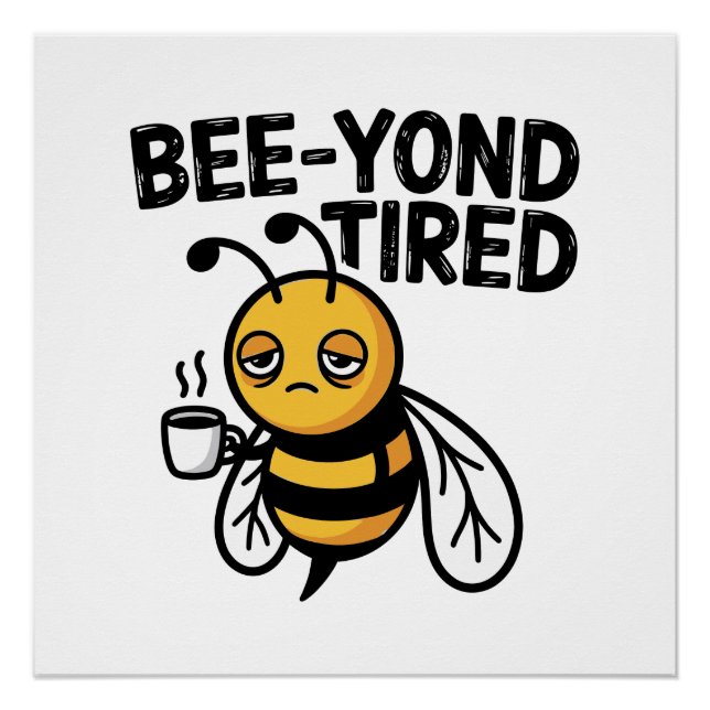 Bee‑yond Müde  – Süße müde Bienen-Pun Poster (Vorderseite)