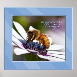 Bee Your Own Kind of Beautiful Poster