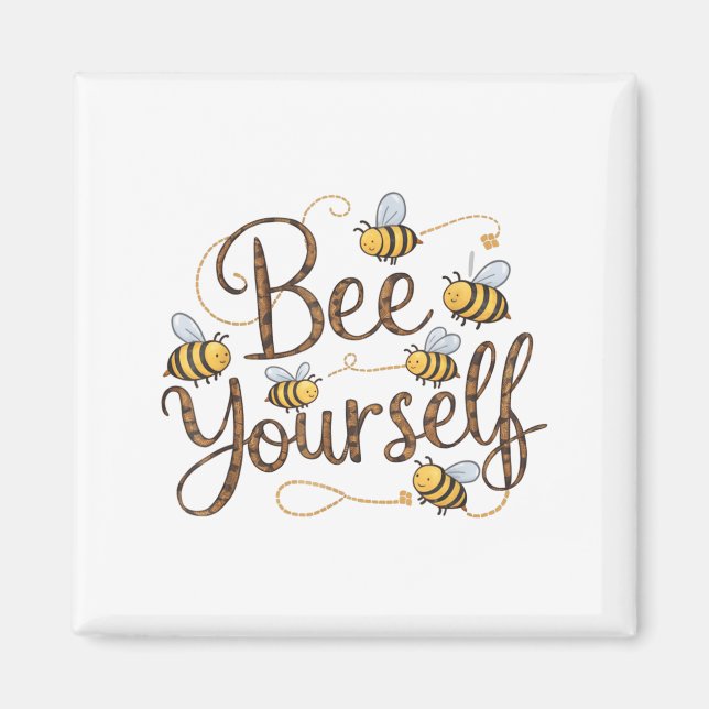 Bee Yourself Motivational Funny  Magnet (Vorne)