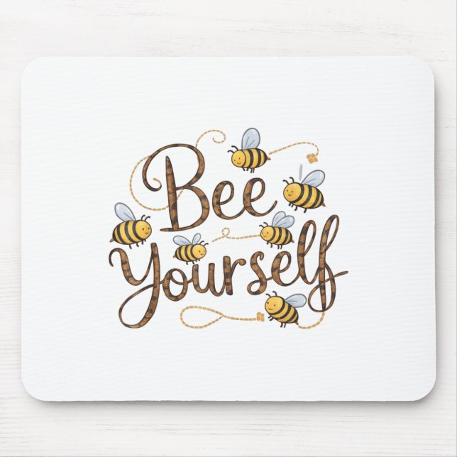 Bee Yourself Motivational Funny  Mousepad (Vorne)