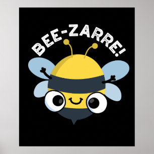Bee-zarre Funny Bizarre Bee Pun Dark BG Poster