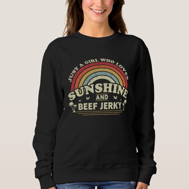 Beef Jerky  A Girl Who Loves Sunshine And Beef Jer Sweatshirt (Vorderseite)