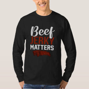 Beef Jerky Matters Fun Pun Meme T-Shirt