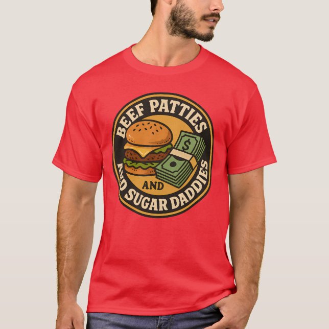 BEEF PATTIES AND SUGAR DADDIES T-Shirt (Vorderseite)