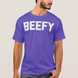 Beefy Funny Sprichwort Sarcastic Weightlift Workou T-Shirt