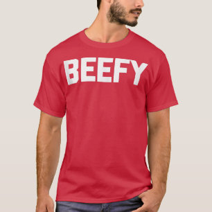 Beefy Funny Sprichwort Sarcastic Weightlift Workou T-Shirt