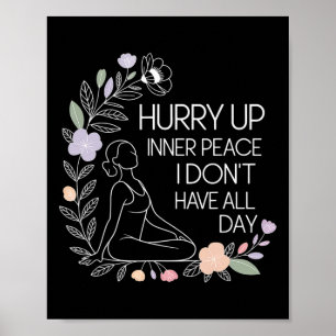 Beeil dich innere Ruhe ich habe nicht den ganzen T Poster