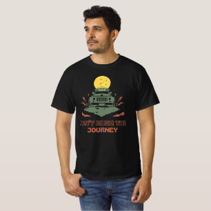 Beeil dich nicht auf der Reise T-Shirt