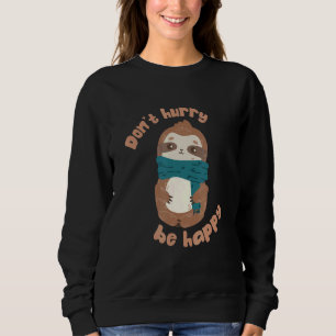 Beeil dich nicht, dass du glücklich mit dem Niedli Sweatshirt