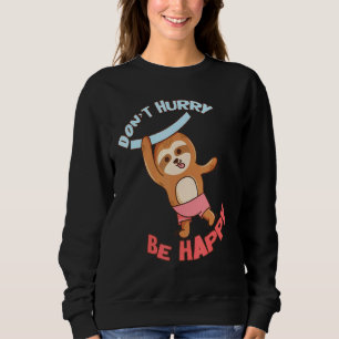 Beeil dich nicht, dich mit dem Niedlichen Faultier Sweatshirt