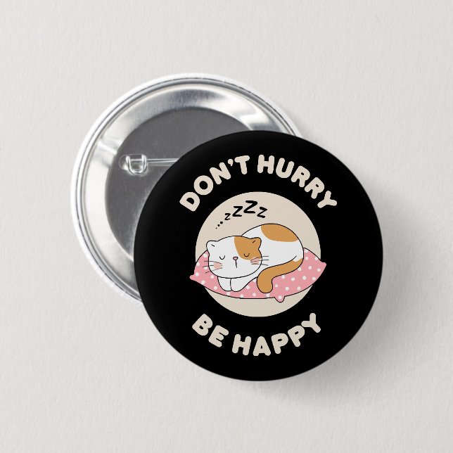 Beeil dich nicht glücklich button (Vorne & Hinten)