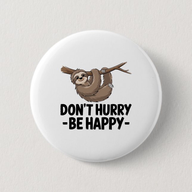 Beeil dich nicht, glücklich zu sein button (Vorderseite)