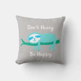 Beeil dich nicht, glücklich zu sein. kissen