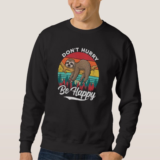Beeil dich nicht, glücklich zu sein. sweatshirt (Vorderseite)