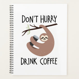 Beeil dich nicht, Kaffee zu trinken Planer