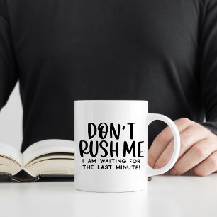 Beeil dich nicht, lustige Prokrastination Kaffeetasse