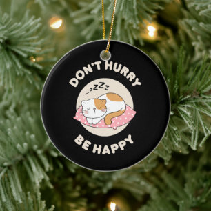 Beeil dich nicht, sei glücklich keramik ornament