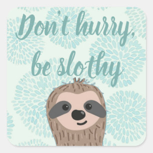 Beeilen Sie sich nicht, ein lautstarkes Niedliches Quadratischer Aufkleber