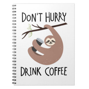 Beeilen Sie sich nicht Getränk-Kaffee Notizblock