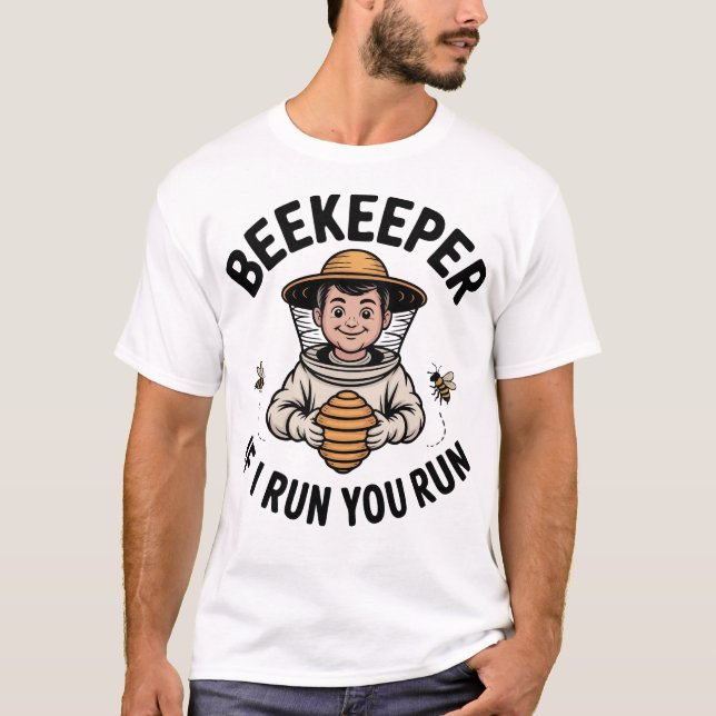 Beekeeper If I Run You Run Funny T-Shirt (Vorderseite)