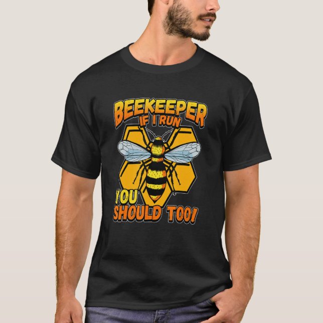 Beekeeper  If I Run You Should Too  1 T-Shirt (Vorderseite)