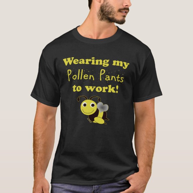 Beekeeper Worker Wearing Pollen Pants to Work T-Shirt (Vorderseite)