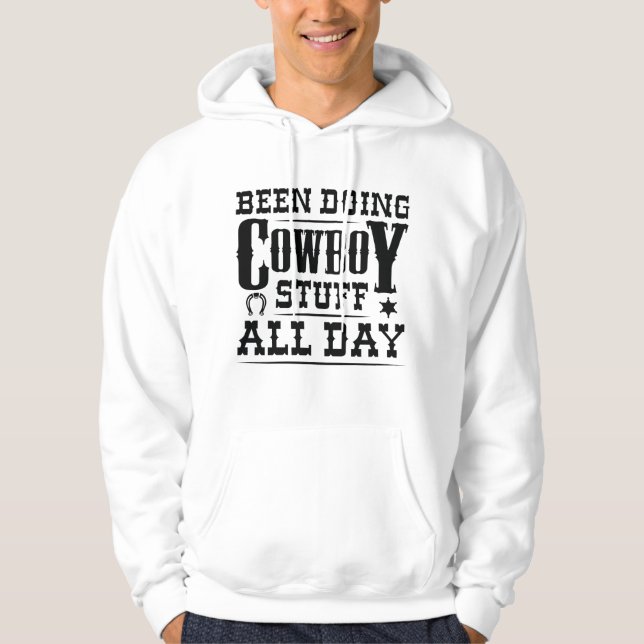 Been Doing Cowboy Stuff All Day Hoodie (Vorderseite)