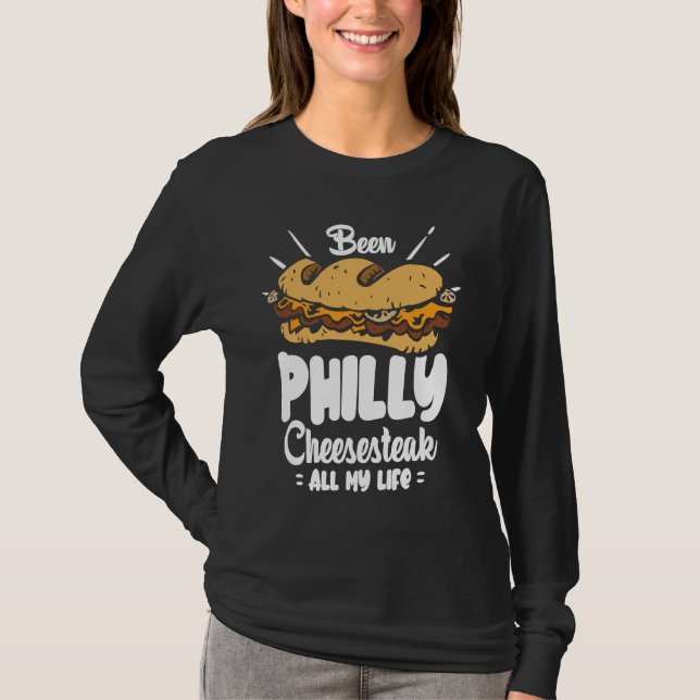 Been Philly Cheesesteak all my life  Philly Cheese T-Shirt (Vorderseite)