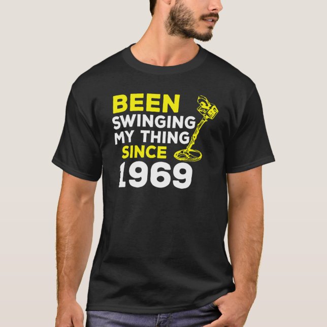 Been Swinging My Thing Since 1969 Metal Detector H T-Shirt (Vorderseite)
