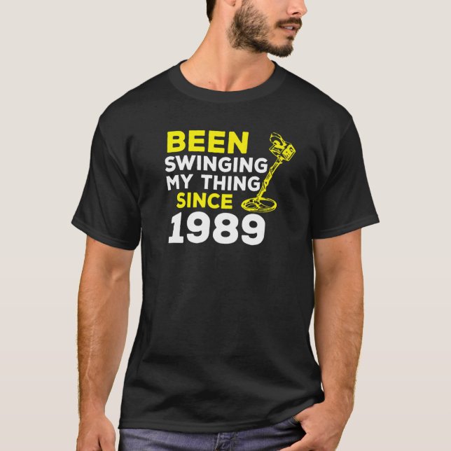 Been Swinging My Thing Since 1989 Metal Detector H T-Shirt (Vorderseite)