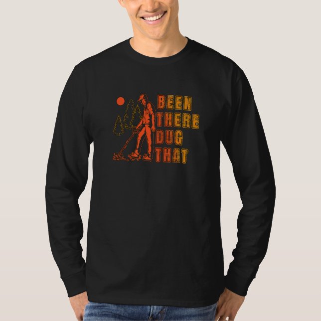 Been There Dug That Treasure Hunter Detector Metal T-Shirt (Vorderseite)