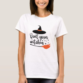 Beenden Sie das lustige Halloween-Zitat Ihres Witc T-Shirt