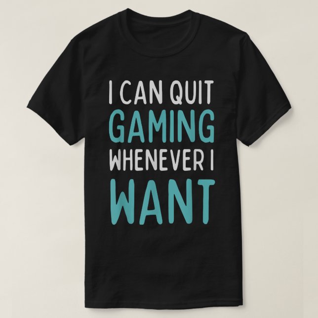 Beenden Sie das Spiel, wenn ich ein lustiges Video T-Shirt (Design vorne)