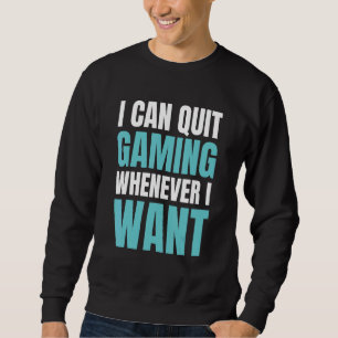 Beenden Sie das Spiel, wenn ich Videospiel Gewollt Sweatshirt
