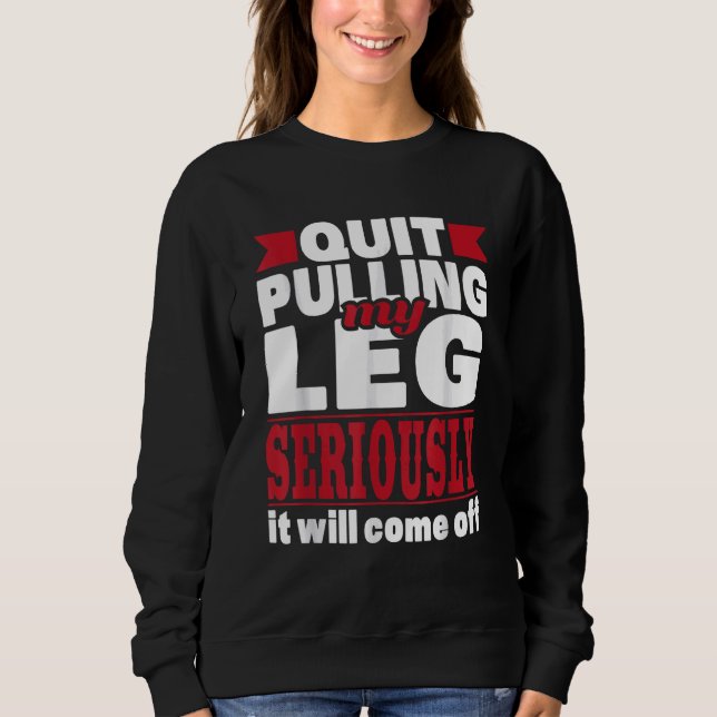 Beenden Sie das Ziehen meines Legs - Handicap Roll Sweatshirt (Vorderseite)