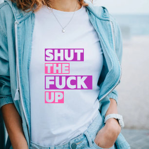 Beenden Sie den F*ck Up Funny Sarcastic Quote T -  T-Shirt