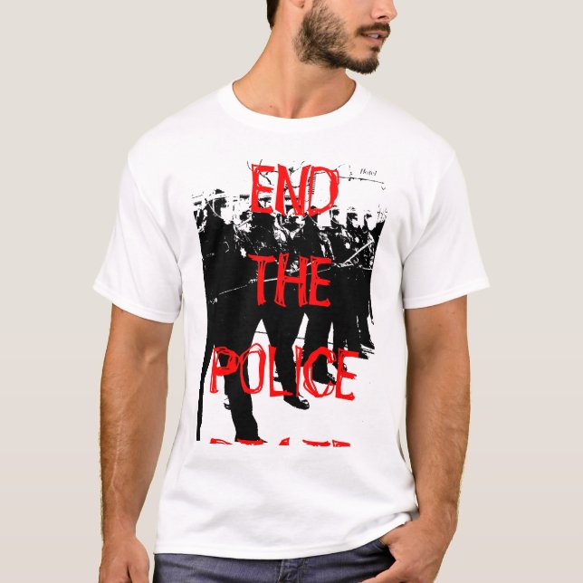 BEENDEN SIE DEN POLIZEI-STAAT T-Shirt (Vorderseite)