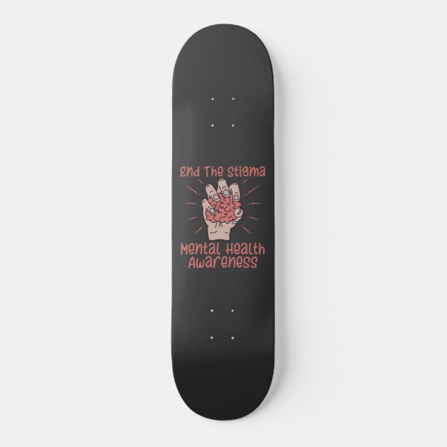 Beenden Sie den Stigma Mental Health Awareness T - Skateboard (Vorderseite)