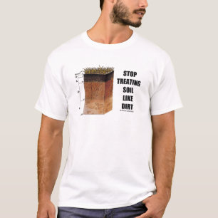 Beenden Sie die Behandlung von Bodenwissenschaften T-Shirt