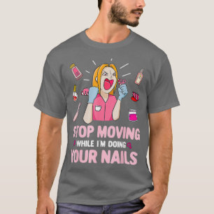 Beenden Sie die Bewegung des Funny Nail Tech Salon T-Shirt
